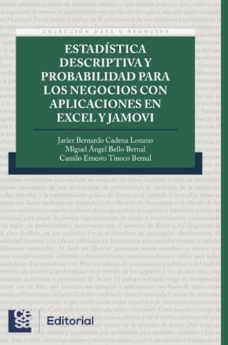 ESTADISTICA DESCRIPTIVA Y PROBABILIDAD PARA LOS NEGOCIOS CON APLICACIONES EN EXCEL Y JAMOVI | JAVIER BERNARDO CADENA LOZANO