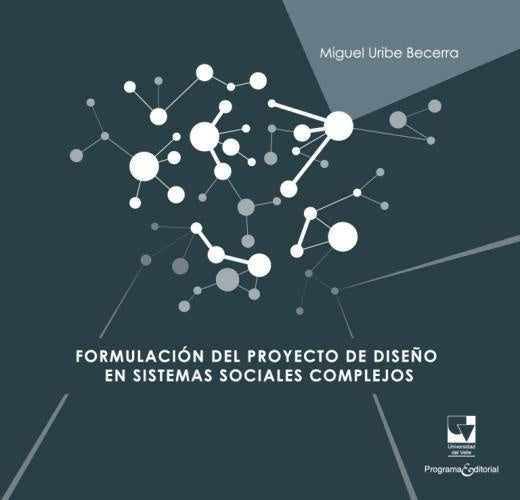 FORMULACION DEL PROYECTO DE DISEÑO EN SISTEMAS SOCIALES COMPLEJOS Rebaja 155 Bs | MIGUEL URIBE BECERRA