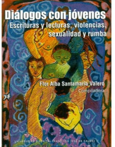 DIALOGOS CON JOVENES. ESCRITURAS Y LECTURAS, VIOLENCIAS, SEXUALIDAD Y RUMBA . OFERTA 30 Bs. | FLOR SANTAMARIA