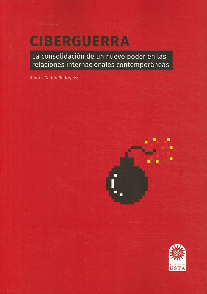 CIBERGUERRA LA CONSOLIDACION DE UN NUEVO PODER EN LAS RELACIONES INTERNACIONALES CONTEMPORANEAS Ofer | ANDRES GAITAN RODRIGUEZ