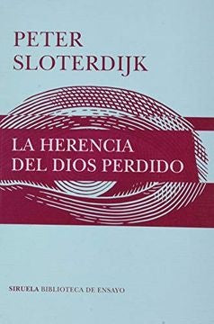 HERENCIA DEL DIOS PERDIDO, LA | PETER SLOTERDIJK