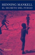 SECRETO DEL FUEGO, EL | HENNING MANKELL