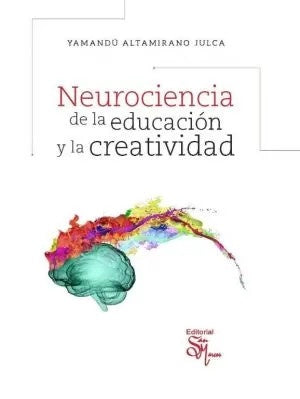 NEUROCIENCIA DE LA EDUCACION Y LA CREATIVIDAD | YAMANDU ALTAMIRANO JULCA
