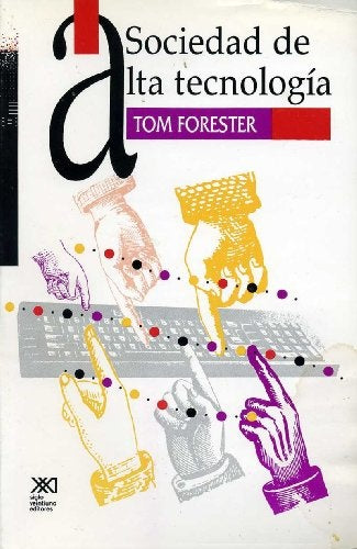 SOCIEDAD DE ALTA TECNOLOGIA.Hª DE LA REVOLUCION DE LA TECNOLOGIA . REBAJA 40 BS | TOM FORESTER