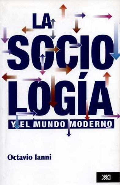 SOCIOLOGIA Y EL MUNDO MODERNO . REBAJA 70 BS | OCTAVIO IANNI