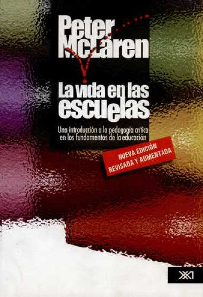 VIDA EN LAS ESCUELAS UNA INTRODUCCION A LA PEDAGOGIA CRITICA . REBAJA 40 BS | PETER MCLAREN