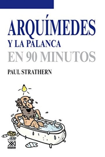 ARQUIMEDES Y LA PALANCA EN 90 MINUTOS Oferta Bs. 30 | PAUL STRATHERN