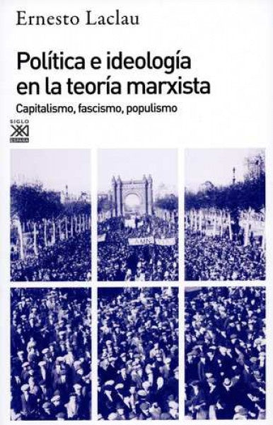POLITICA E IDEOLOGIA EN LA TEORIA MARXISTA | ERNESTO LACLAU