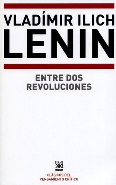 ENTRE DOS REVOLUCIONES | VLADIMIR ILICH LENIN