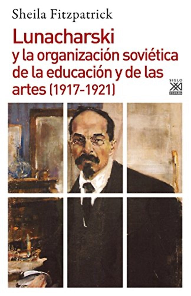 LUNACHARSKI Y LA ORGANIZACION SOVIETICA DE LA EDUCACION Y DE LAS ARTES (1917-1921) Rebaja 155 Bs | SHEILA FITZPATRICK
