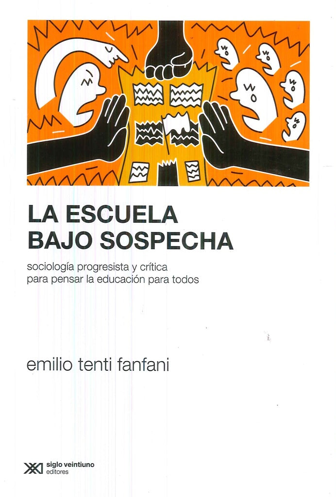 ESCUELA BAJO SOSPECHA, LA | EMILIO TENTI FANFANI