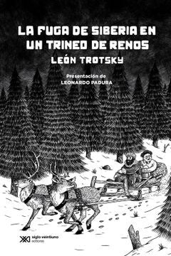 FUGA DE SIBERIA EN UN TRINEO DE RENOS, LA | LEON TROTSKY