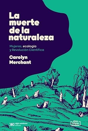 MUERTE DE LA NATURALEZA, LA | CAROLYN MERCHANT