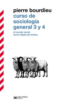 CURSO DE SOCIOLOGIA GENERAL 3 Y 4. El Mundo Social Como Objeto De Luchas. REBAJA 170 | PIERRE BOURDIEU