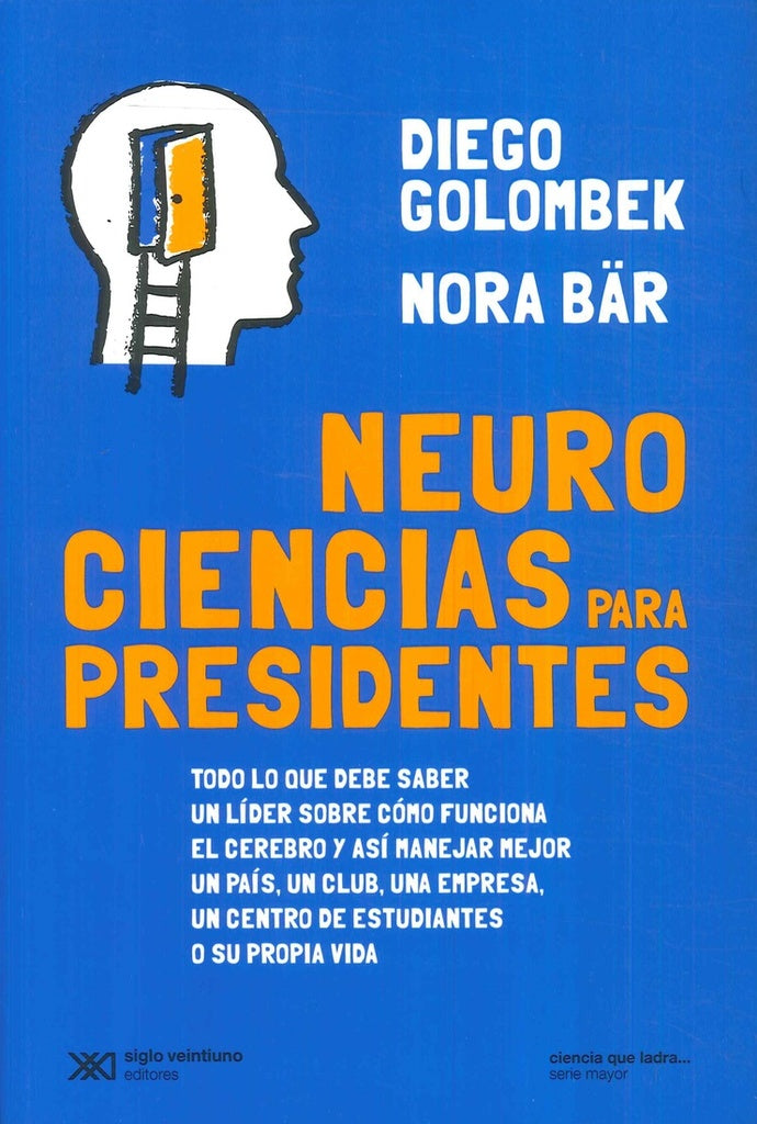 NEUROCIENCIAS PARA PRESIDENTES | DIEGO GOLOMBEK