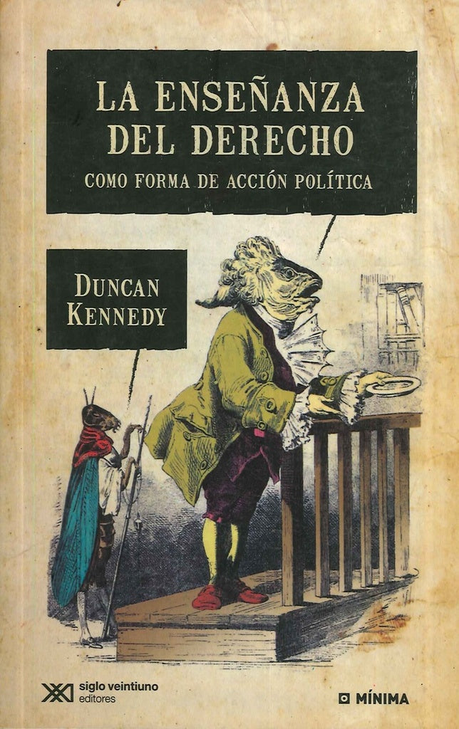 ENSEÑANZA DEL DERECHO, LA. COMO FORMA DE ACCION POLITICA | DUNCAN KENNEDY