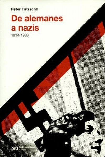 DE ALEMANES A NAZIS 1914-1933 | PETER FRITZSCHE