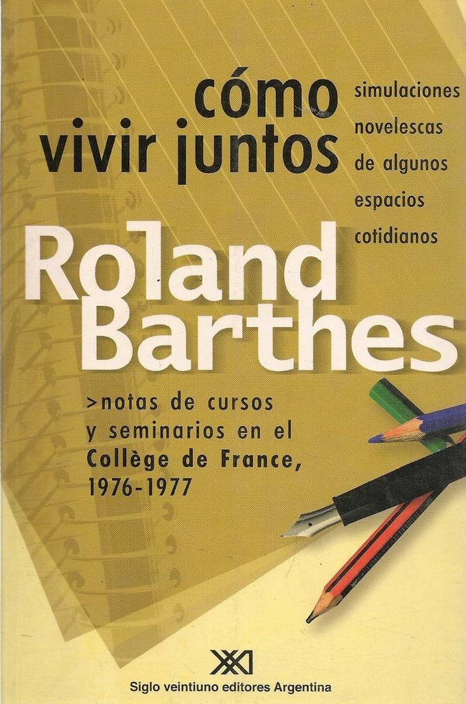 COMO VIVIR JUNTOS. SIMULACIONES NOVELESCAS DE ALGUNOS ESPACIOS COTIDIANOS . OFERTA 50 Bs. | ROLAND BARTHES