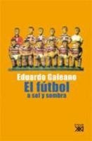 FUTBOL A SOL Y SOMBRA, EL Rebaja 80 Bs. | EDUARDO GALEANO
