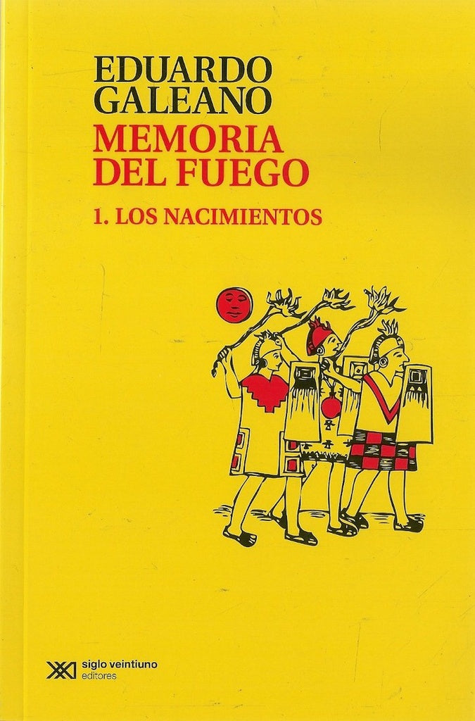 MEMORIA DEL FUEGO. 1. LOS NACIMIENTOS | EDUARDO GALEANO