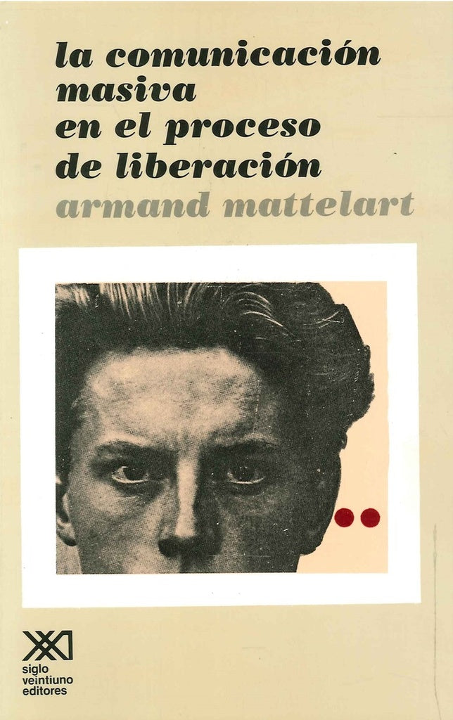 COMUNICACION MASIVA EN EL PROCESO DE LIBERACION . REBAJA 30 BS | ARMAND MATTELART