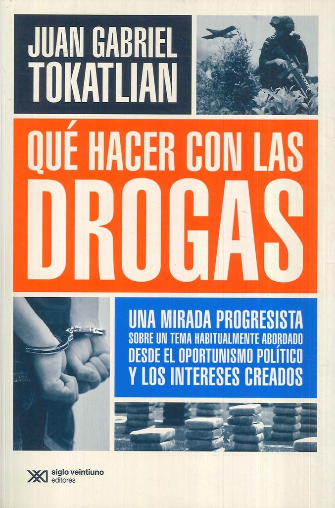 QUE HACER CON LAS DROGAS. Rebaja Bs 49 | JUAN GABRIEL TOKATLIAN