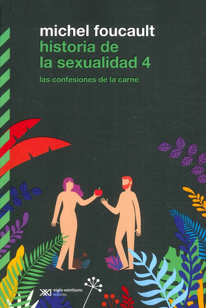 HISTORIA DE LA SEXUALIDAD 4. LAS CONFESIONES DE LA CARNE | MICHEL FOUCAULT