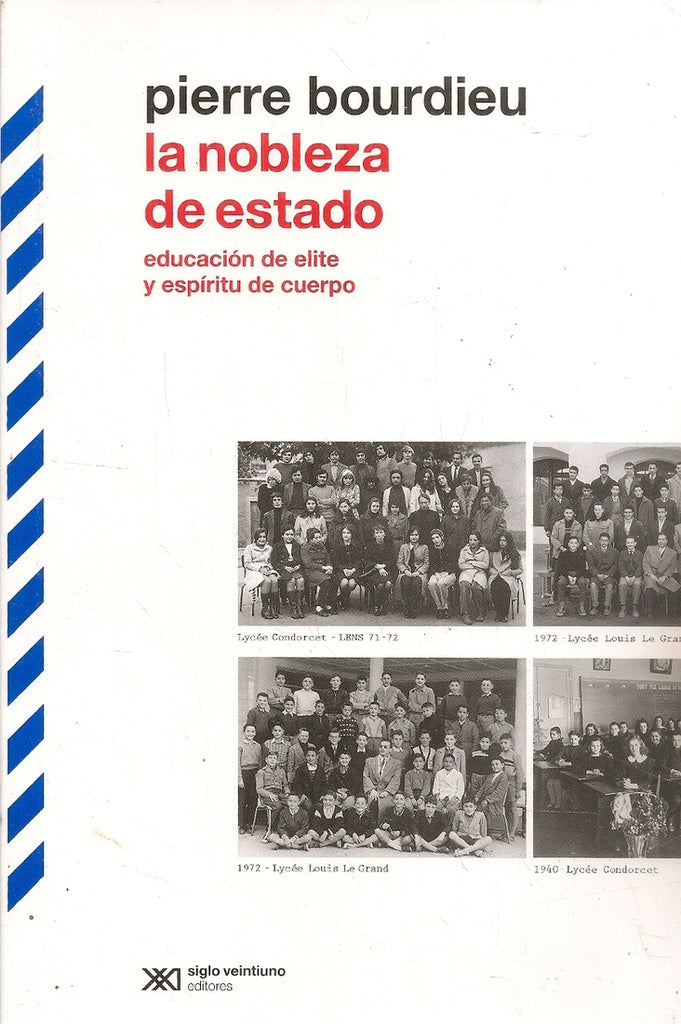 NOBLEZA DE ESTADO, LA. EDUCACION DE ELITE Y ESPIRITU DE CUERPO Rebaja 90 Bs. | PIERRE BOURDIEU