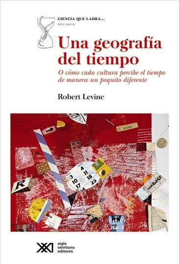 UNA GEOGRAFIA DEL TIEMPO. O COMO CADA CULTURA PERCIBE EL TIEMPO DE MANERA UN POQUITO DIFERENTE | ROBERT LEVINE