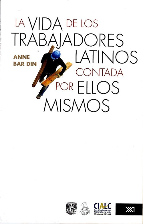 VIDA DE LOS TRABAJADORES LATINOS CONTADA POR ELLOS MISMOS Rebaja 47 Bs | ANNE BAR DIN