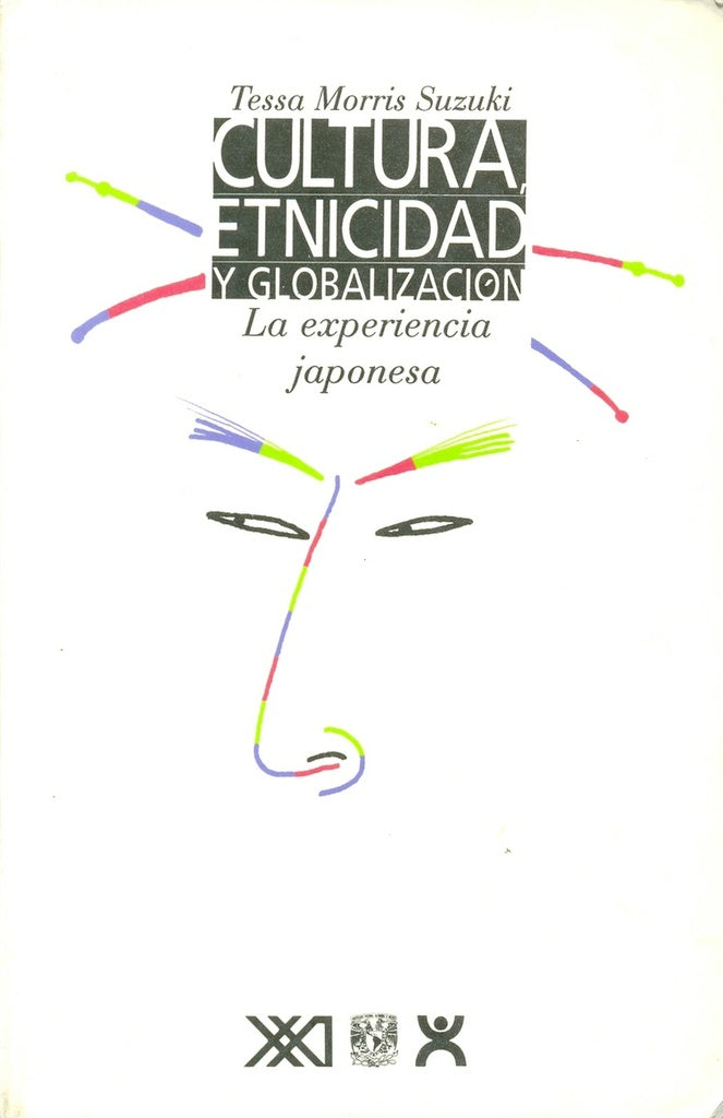 CULTURA, ETNICIDAD Y GLOBALIZACION. LA EXPERIENCIA JAPONESA Rebaja 115 Bs | TESSA MORRIS SUZUKI
