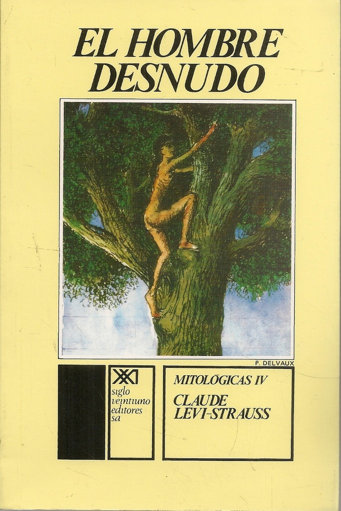 HOMBRE DESNUDO, EL. MITOLOGICAS IV | CLAUDE LEVI-STRAUSS