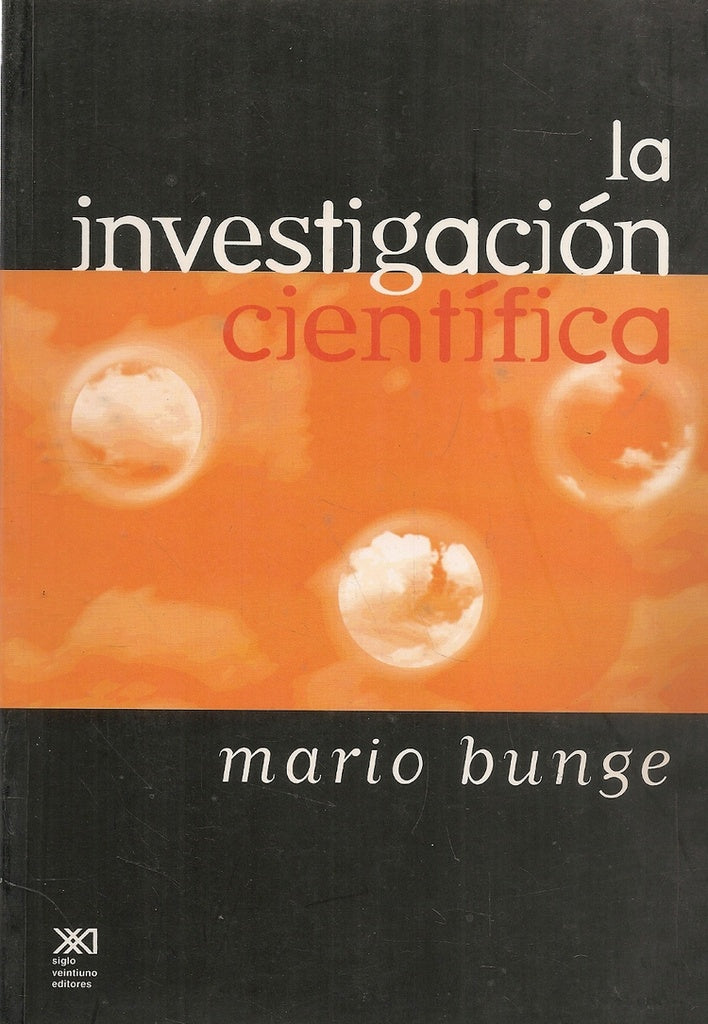 INVESTIGACION CIENTIFICA, LA. SU ESTRATEGIA Y SU FILOSOFIA | MARIO BUNGE