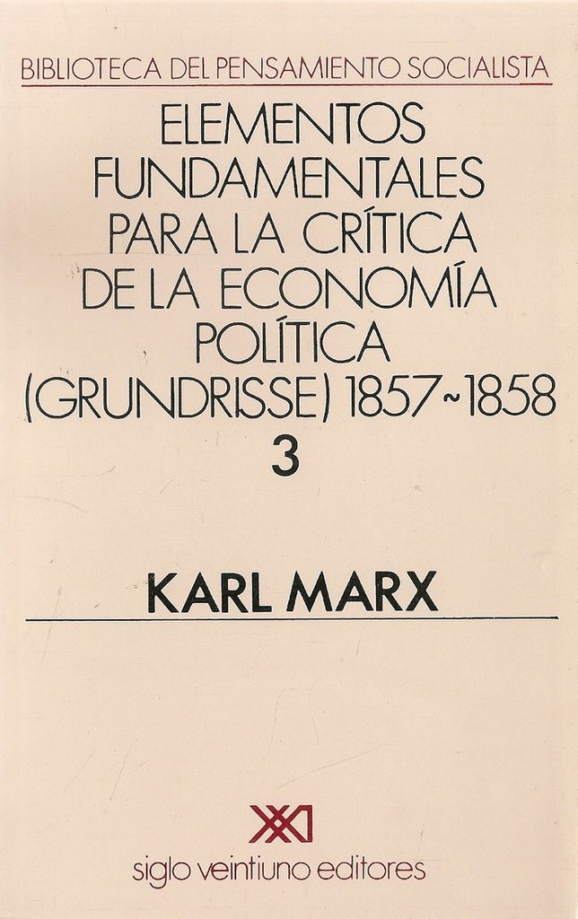 ELEMENTOS FUNDAMENTALES PARA LA CRITICA DE LA ECONOMIA POLITICA III | CARLOS MARX