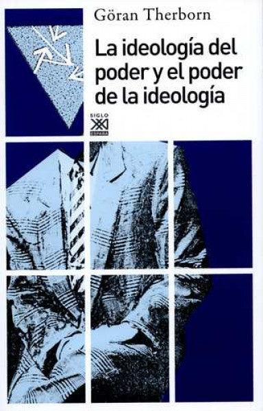 IDEOLOGIA DEL PODER Y EL PODER DE LA IDEOLOGIA, LA Rebaja 60 Bs. | GORAN THERBORN