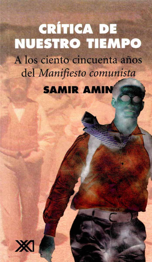 CRITICA DE NUESTRO TIEMPO. A LOS 150 AÑOS DEL MANIFIESTO COM Rebaja 70 Bs | SAMIR AMIN