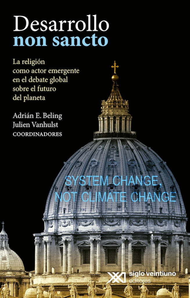 DESARROLLO NON SANCTO. LA RELIGION COMO ACTO EMERGENTE EN EL DEBATE SOBRE EL FUTURO DEL PLANETA Reba | ADRIAN BELING