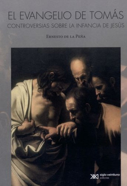 EVANGELIO DE TOMAS, EL. CONTROVERSIAS SOBRE LA INFANCIA DE JESUS Rebaja 90 Bs. | ERNESTO PEÑA