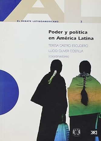 PODER Y POLITICA EN AMERICA LATINA. EL DEBATE LATINOAMERICANO 3 Rebaja 90 Bs. | TERESA CASTRO ESCUDERO