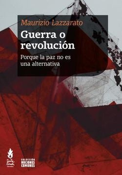 GUERRA O REVOLUCION | MAURICIO LAZZARATO
