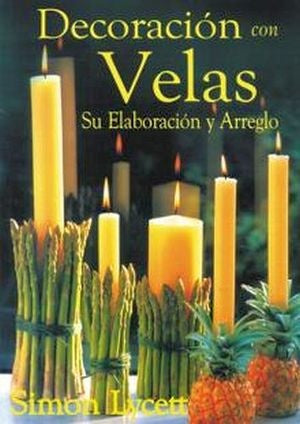 DECORACION CON VELAS. SU ELABORACION Y ARREGLO. OFERTA 40 Bs. | SIMON LYCETT