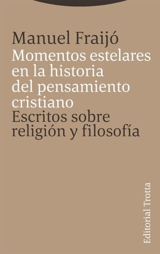 MOMENTOS ESTELARES EN LA HISTORIA DEL PENSAMIENTO CRISTIANO | MANUEL FRAIJO