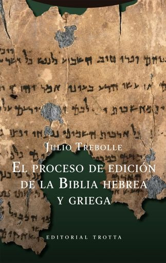 PROCESO DE EDICION DE LA BIBLIA HEBREA Y GRIEGA, EL | JULIO TREBOLLE BARRERA