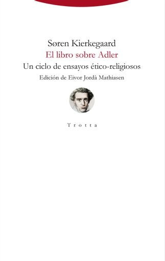 LIBRO SOBRE ADLER, EL. UN CICLO DE ENSAYOS ETICO-RELIGIOSOS | SOREN KIERKEGAARD