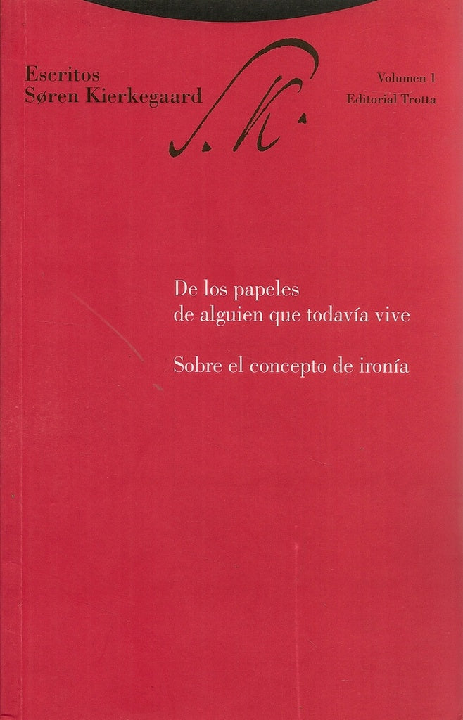 ESCRITOS 1. DE LOS PAPELES DE ALGUIEN QUE TODAVIA VIVE. | SOREN KIERKEGAARD