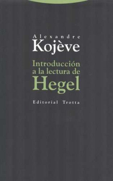 INTRODUCCION A LA LECTURA DE HEGEL | ALEXANDRE KOJEVE