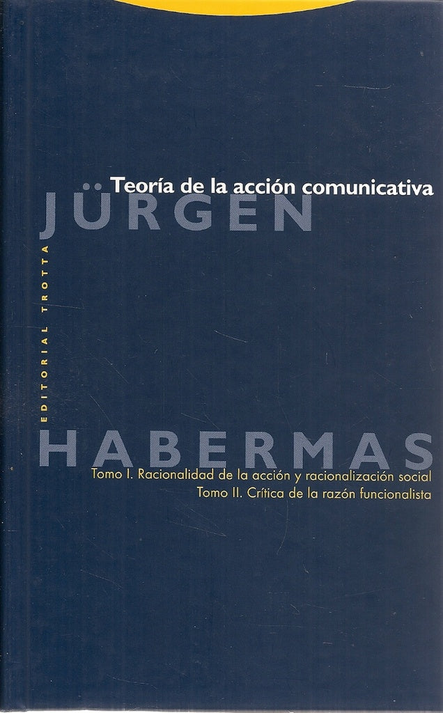 TEORIA DE LA ACCION COMUNICATIVA. RACIONALIDAD DE LA ACCION Y RACIONALIZACION SOCIAL. TOMO I | JURGEN HABERMAS