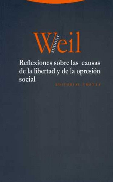 REFLEXIONES SOBRE LAS CAUSAS DE LA LIBERTAD Y DE LA OPRESION SOCIAL. | SIMONE WEIL