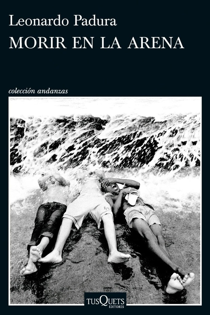 MORIR EN LA ARENA | LEONARDO PADURA