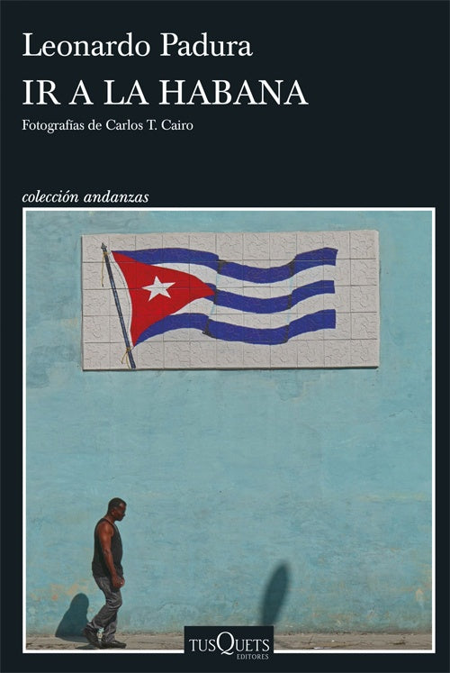 IR A LA HABANA. Tamaño Grande | LEONARDO PADURA